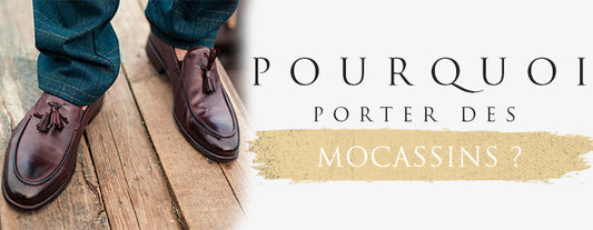 Pourquoi Porter des Mocassins ?